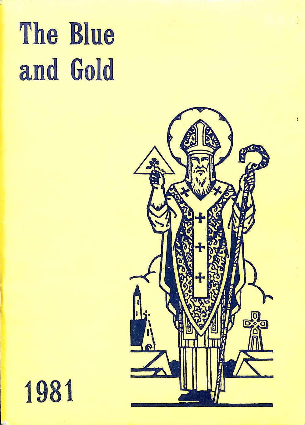 The blue and  gold: magazine of St Patrick's High School Timaru 1981