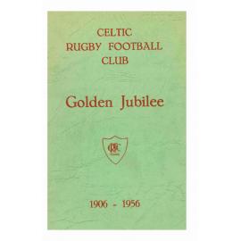 Celtic Rugby Football Club: Golden Jubilee 1906 - 1956