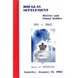 Douglas Settlement : District and School Jubilee 1911-1962