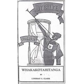 Whakakotahitanga: being the history of the Temuka District High School from the date of its inception in 1866 to the close of the jubilee celebrations on Monday, April 2nd, 1934.