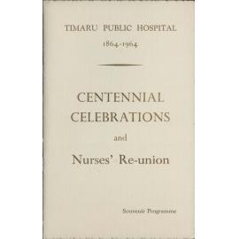 Timaru Public Hospital 1864-1964: Centennial Celebrations and Nurses' Reunion